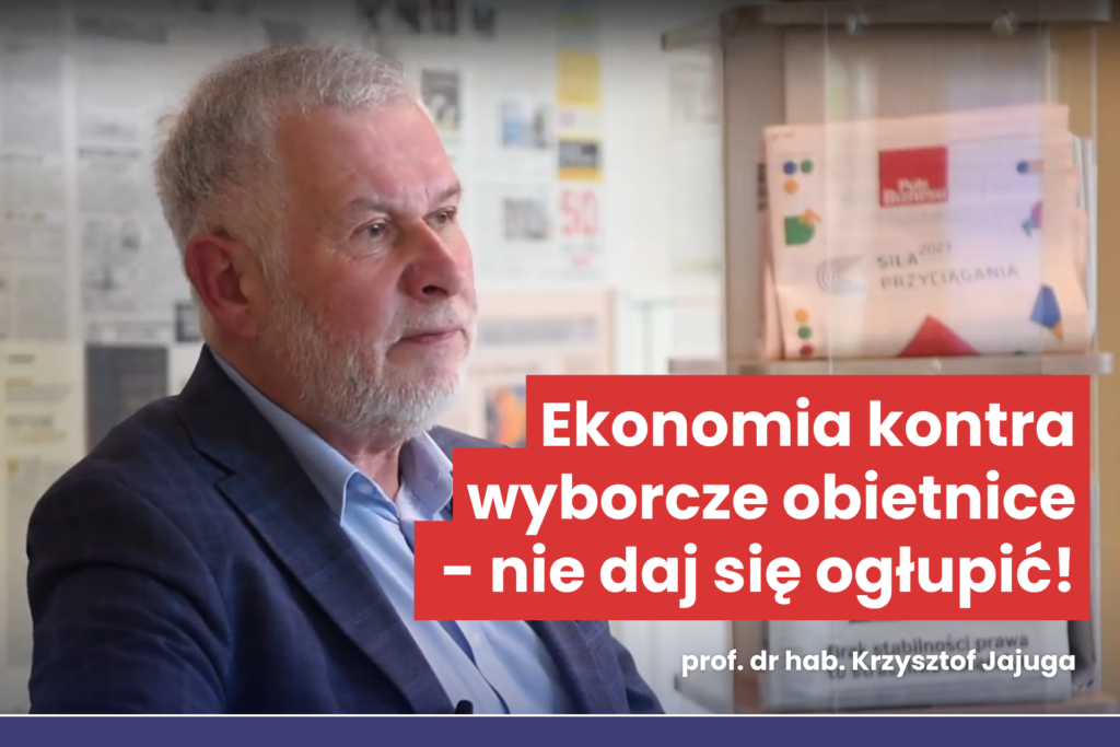 Ekonomia a polityka. Napis Ekonomia kontra wyborcze obietnice - nie daj się ogłupić! prof. dr hab. Krzysztof Jajuga. W tle zdjęcie prof. Jajugi