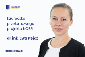 Ewa Pejcz - zdjęcie oraz napis laureatka przełomowego projektu NCBR dr inż. Ewa Pejcz