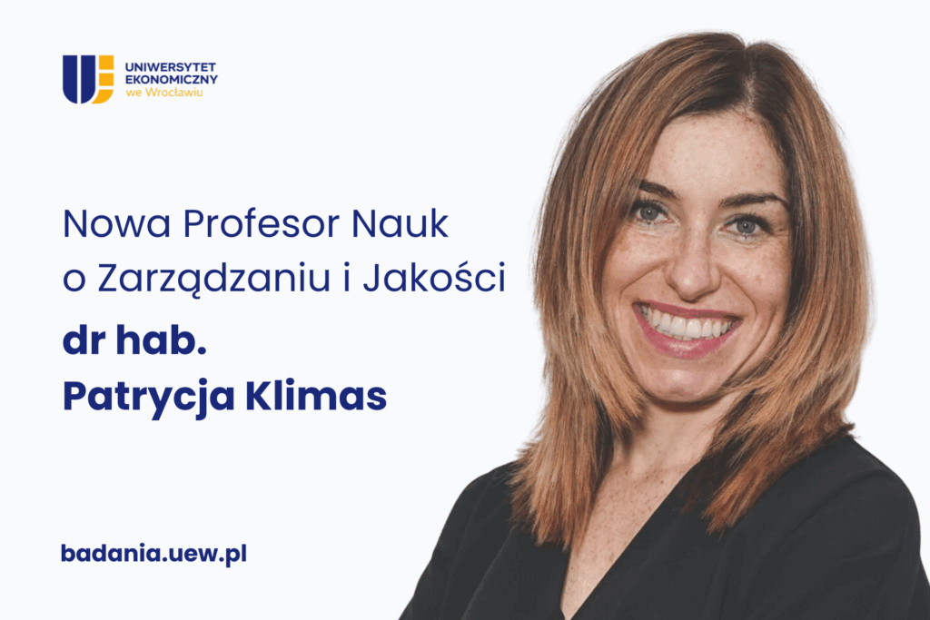 Patrycja Klimas nominacja profesorska. Zdjęcie Patrycji Klimas. Napis Nowa Profesor Nauk o Zarządzaniu i Jakości dr hab. Patrycja Klimas. W lewym górnym rogu logo UEW, na dole napis badania.uew.pl