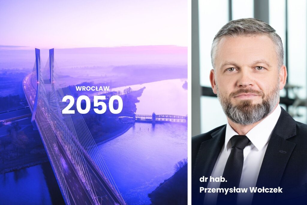 Wrocław 2050 Strategia przyszłości miasta po lewej stronie obrazka a po prawej zdjęcie Przemysława Wołczka
