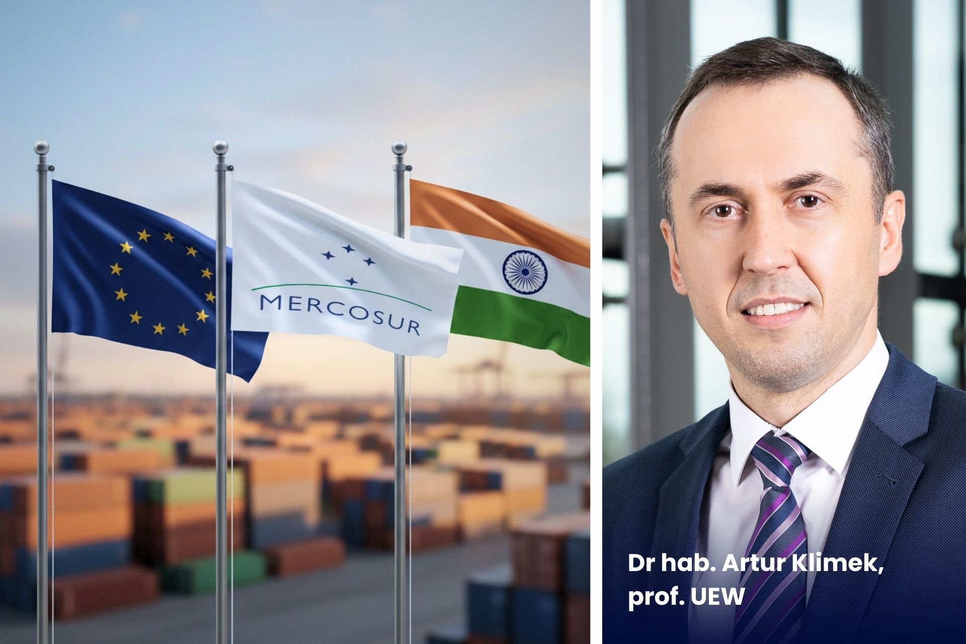 On the left, flags of the European Union, Mercosur, and India. On the right, a photo of expert Artur Klimek from UEW.