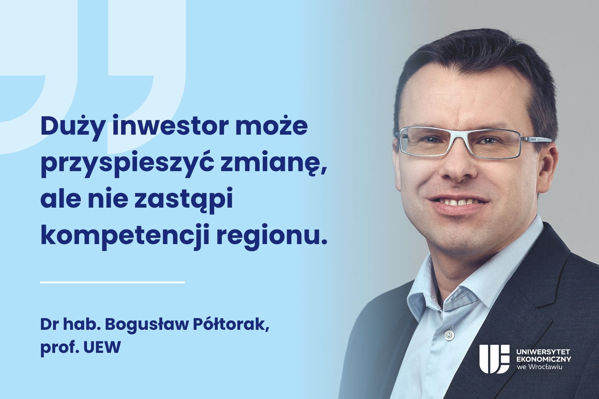 Duży inwestor może przyspieszyć zmianę, ale nie zastąpi kompetencji regionu - Dr hab Bogusław Półtorak, prof UEW