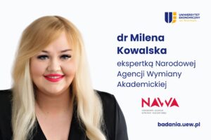 Obrazek dekoracyjny. Z lewej strony zdjęcie Mileny Kowalskiej. Z prawej logo UEW i NAWA (Narodowa Agencja Wymiany Akademickiej) oraz napisy: dr Milena Kowalska ekspertką Narodowej Agencji Wymiany Akademickiej.