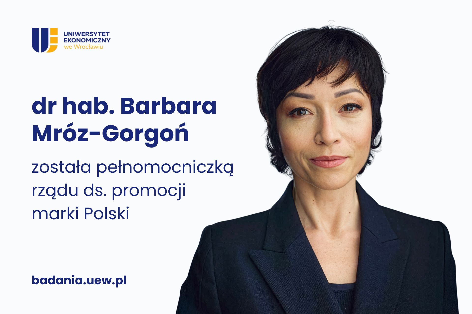 Obrazek dekoracyjny. Po lewej stronie logo UEW oraz napis: dr hab. Barbara Mróz-Gorgoń została pełnomocniczką rządu ds. promocji marki Polski. Po prawej stronie zdjęcie P. Mróz-Gorgoń