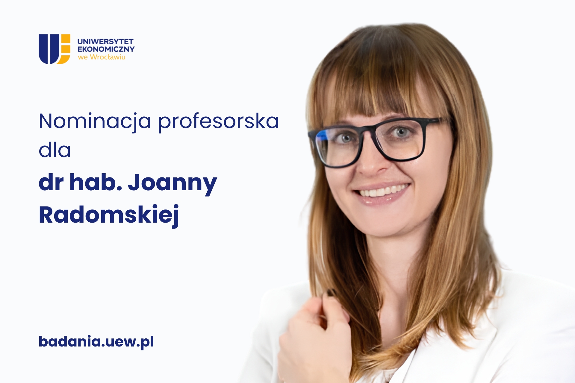 Po prawej stronie zdjęcie prof. Joanny Radomskiej. Z lewej napis Nominacja profesorska dla dr hab. Joanny Radomskiej; badania.uew.pl oraz logo UEW