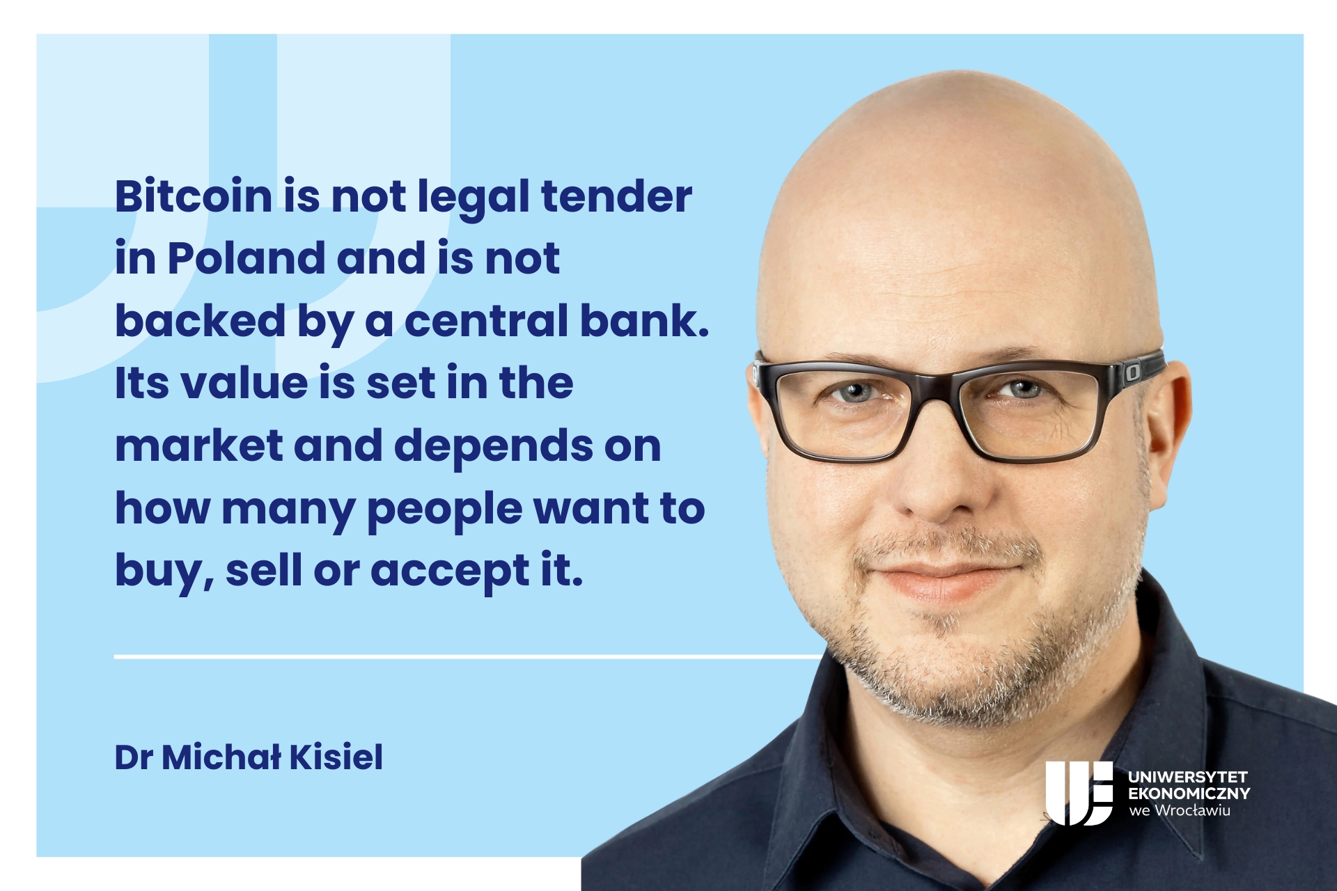Decorative graphic. On the left, a quote: "Bitcoin is not legal tender in Poland and is not backed by a central bank. Its value is determined by the market: it depends on how many people want to buy, sell, or accept it in settlement," followed by the credit "Dr. Michał Kisiel." On the right, a photo of Michał Kisiel and the UEW logo.
